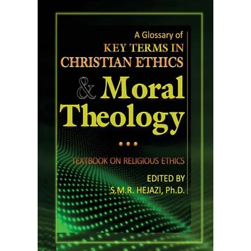 A Glossary of Christian Ethics and Moral Theology: Textbook on Religious Ethics - Paperback