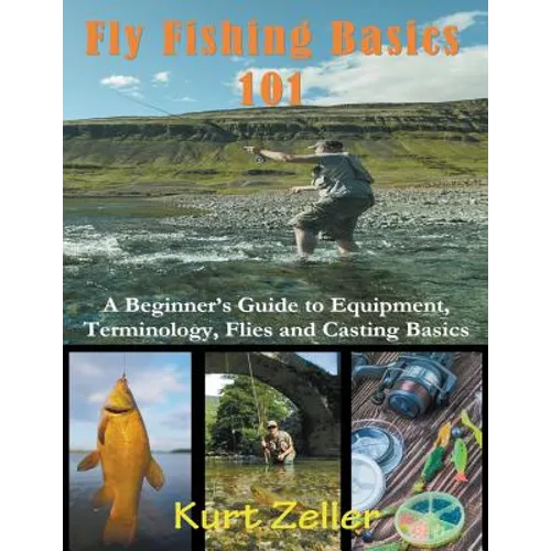 Fly Fishing 101 (Large Print): A Beginner's Guide to Equipment, Terminology, Flies and Casting Basics - Paperback