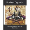 Melanin Man Matters: Contributions of African Genetics - Paperback
