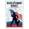 Revolutionary Heroes: True Stories of Courage from America's Fight for Independence - Paperback