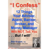 I Confess: 12 Things Your Advisors Will NOT Tell You ... But I will - Paperback