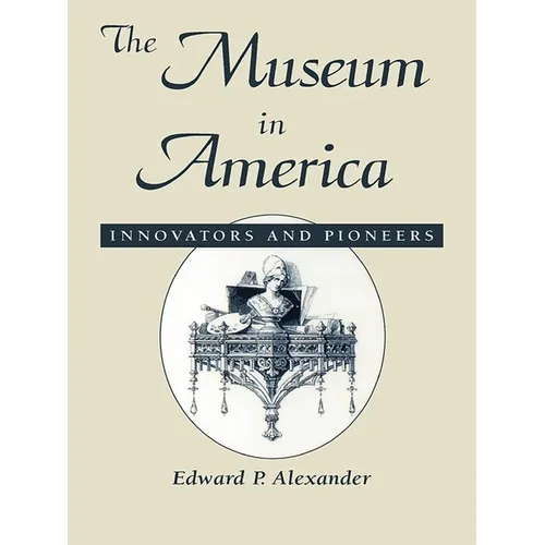The Museum in America: Innovators and Pioneers - Paperback