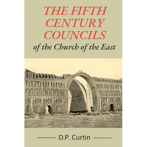 The Fifth Century Councils of the Church of the East - Paperback