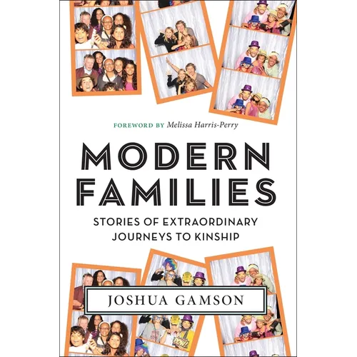 Modern Families: Stories of Extraordinary Journeys to Kinship - Hardcover