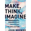 Make, Think, Imagine: Engineering the Future of Civilization - Paperback