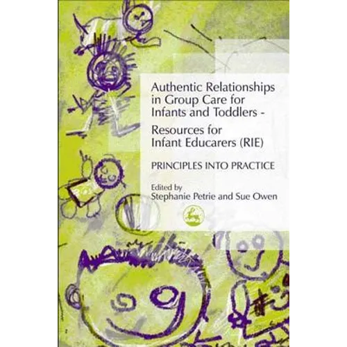 Authentic Relationships in Group Care for Infants and Toddlers - Resources for Infant Educarers (Rie) Principles Into Practice - Paperback