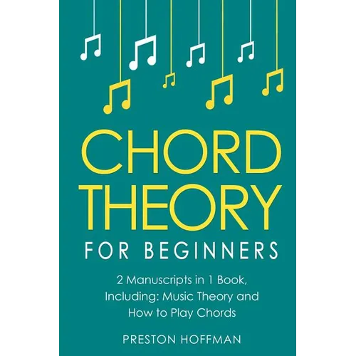 Chord Theory: For Beginners - Bundle - The Only 2 Books You Need to Learn Chord Music Theory, Chord Progressions and Chord Tone Soloing Today - Paperback