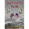 Don't You Cry For Me: A Novel of the Civil War - Paperback