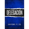 Delegación: Una Guía Completa de Gerencia Y Liderazgo de Cómo Delegar Para Crear Un Equipo de Trabajo Que Realmente Funcione Hacia - Paperback