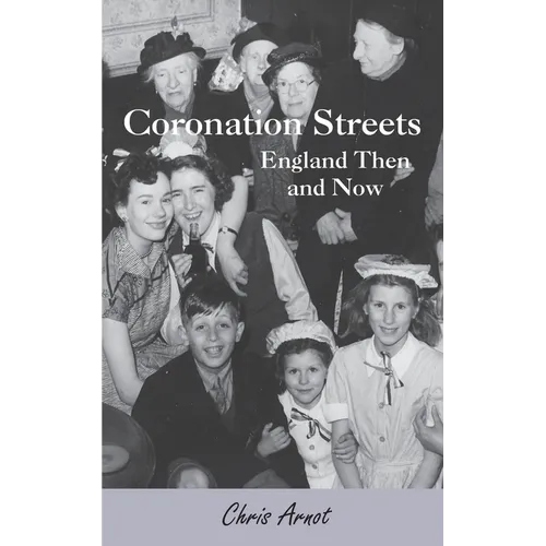 Coronation Streets - England Then and Now - Paperback