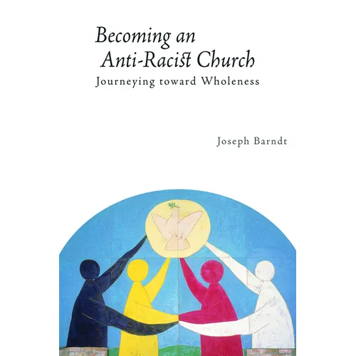 Becoming an Anti-Racist Church: Journeying Toward Wholeness - Paperback