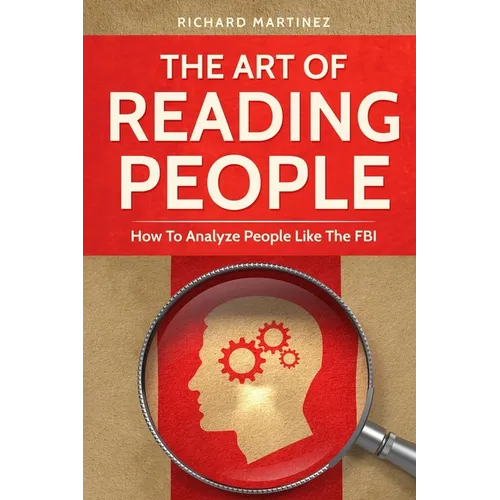 The Art Of Reading People: How To Analyze People Like The FBI - Paperback