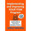 Implementing and Improving ITSM: A leader's guide to implementing and Enterprise IT Service Management - Paperback