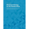 Workplace Strategy for the Flexible Office: Methods, tools and case studies with a focus on hybrid and activity-based ways of working - Paperback