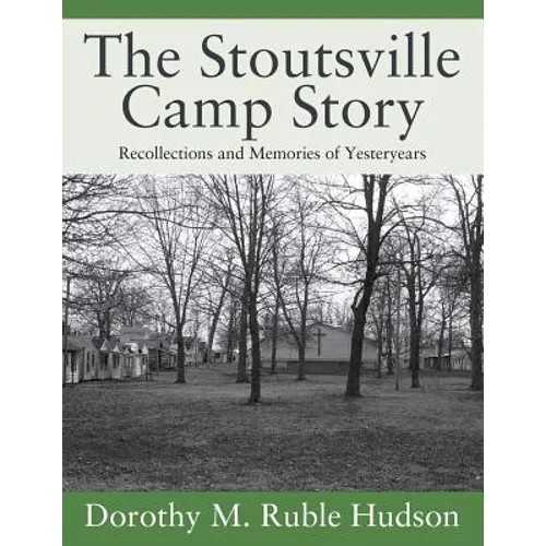 The Stoutsville Camp Story: Recollections and Memories of Yesteryears - Paperback