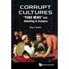 Corrupt Cultures: Cheating in Science and Society - Hardcover