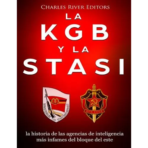 La KGB y la Stasi: la historia de las agencias de inteligencia más infames del bloque del este - Paperback