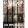 Changin' Your Game Plan: The Blueprint for SUCCESS During and After Incarceration - Paperback