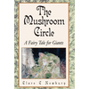 The Mushroom Circle: A Fairy Tale for Giants - Hardcover