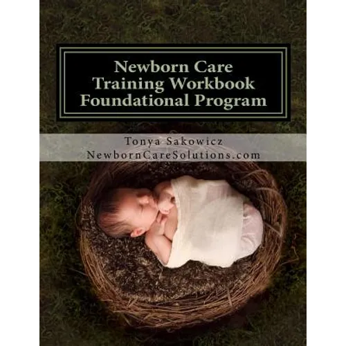 Newborn Care Training Workbook - Accredited Edition: Foundational Newborn Care Program - Paperback