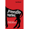 Provocative Coaching: Making Things Better by Making Them Worse - Paperback