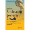 Accelerating Economic Growth: Lessons from 200,000 Years of Technological Progress and Human Development - Hardcover