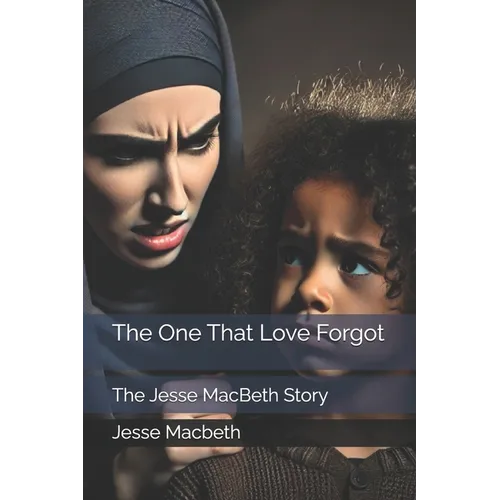 The One That Love Forgot: The Jesse MacBeth Story - Paperback