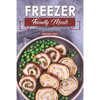Freezer Friendly Meals: Discover How to Make a Month's Worth of Frozen Food: 40 Recipes for the Whole Family - Paperback