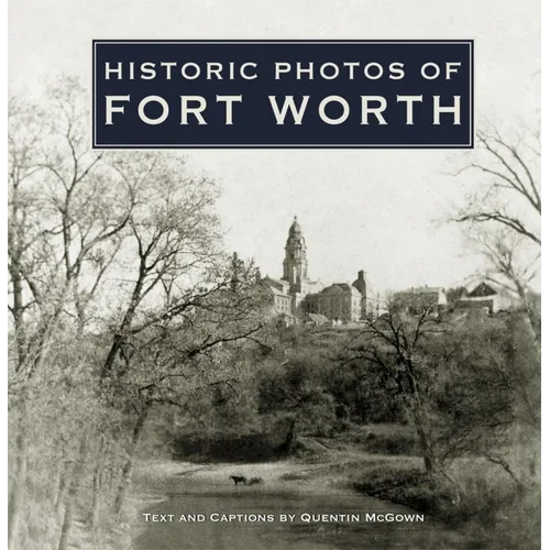Historic Photos of Fort Worth - Hardcover