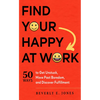 Find Your Happy at Work: 50 Ways to Get Unstuck, Move Past Boredom, and Discover Fulfillment - Paperback