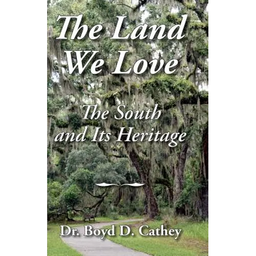 The Land We Love: The South And Its Heritage - Hardcover