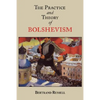The Practice and Theory of Bolshevism - Paperback