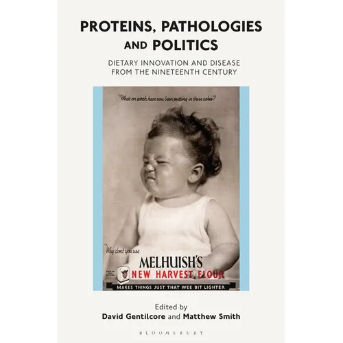 Proteins, Pathologies and Politics: Dietary Innovation and Disease from the Nineteenth Century - Paperback