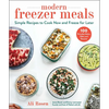 Modern Freezer Meals: Simple Recipes to Cook Now and Freeze for Later - Hardcover