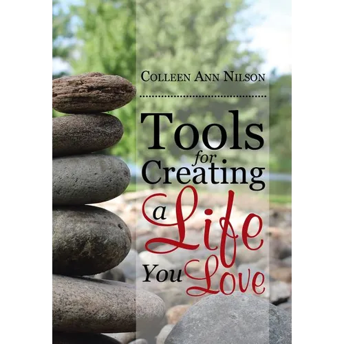 Tools for Creating a Life You Love - Hardcover