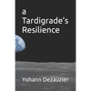 A Tardigrade's Resilience - Paperback