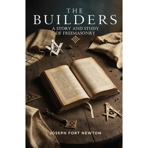 The Builders: A Story and Study of Freemasonry - Paperback
