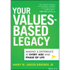 Your Values-Based Legacy: Making a Difference at Every Age and Phase of Life - Hardcover