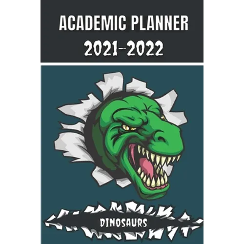 Academic Planner 2021 - 2022: Dinosaurs Tyrannosaurus Rex animal t-rex Monthly planner for middle elementary and high school student geek with sched - Paperback