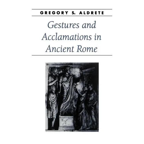 Gestures and Acclamations in Ancient Rome - Paperback