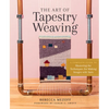The Art of Tapestry Weaving: A Complete Guide to Mastering the Techniques for Making Images with Yarn - Hardcover