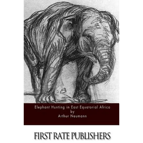 Elephant Hunting in East Equatorial Africa - Paperback