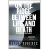 On the Ridge Between Life and Death - Paperback