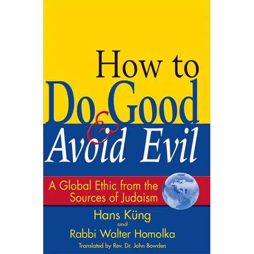 How to Do Good & Avoid Evil: A Global Ethic from the Sources of Judaism - Hardcover