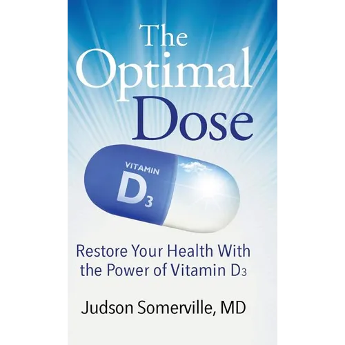 The Optimal Dose: Restore Your Health With the Power of Vitamin D3 - Hardcover