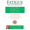 Fatigue: Fight It with the Blood Type Diet: The Individualized Plan for Preventing and Treating the Conditions That Cause Fatigue - Paperback