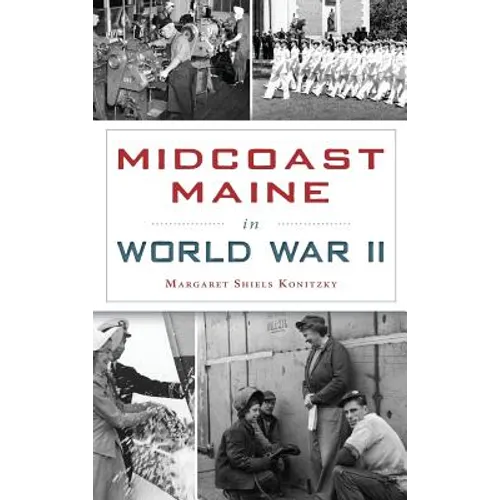 Midcoast Maine in World War II - Hardcover