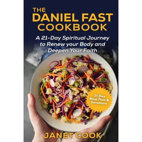 The Daniel Fast Cookbook: A 21-Day Spiritual Journey to Renew your Body and Deepen Your Faith - 21-Day Meal Plan and Devotions Included ***Black - Paperback