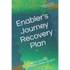 Enabler's Journey Recovery Plan: Enabler's Journey Recovery Series: Book 1 - Paperback