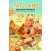 Fat Land: How Americans Became the Fattest People in the World - Paperback
